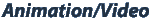 Animation/Video